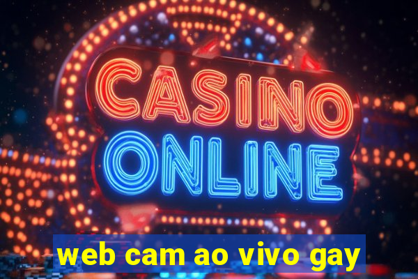 web cam ao vivo gay